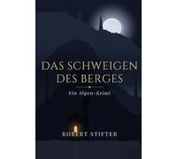 Das Schweigen des Berges: Ein Alpen-Krimi