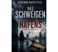 Das Schweigen des Hafens: Ein Rhein-Neckar-Krimi