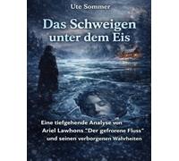 Das Schweigen unter dem Eis: Eine tiefgehende Analyse von Ariel Lawhons „Der gefrorene Fluss“ und seinen verborgenen Wahrheiten