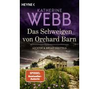 Das Schweigen von Orchard Barn Roman - Britisch, elegant konstruiert und überraschend: der neue Fall der SPIEGEL-Bestsellerautorin - Katherine Webb - Heyne Verlag - ebook (ePub) - Livre