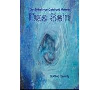 Das Sein. Die Einheit Von Geist Und Materie