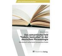 Das Semantische Feld "Tadeln, Bestrafen" In Der Deutschen Phraseologie