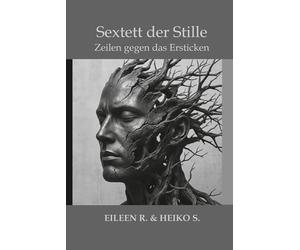 Das Sextett der Stille - Zeilen gegen das Ersticken