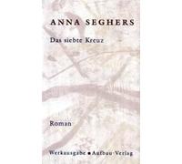 Das Siebte Kreuz. Das Erzählerische Werk 1