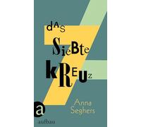 Das siebte Kreuz: Ein Roman aus Hitlerdeutschland