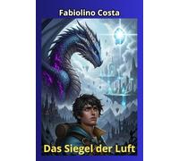 Das Siegel der Luft: Das erste Buch einer epischen Saga, in der Macht nicht befreit, sondern zu unmöglichen Opfern zwingt. In der die Liebe ebenso ... Und in der jeder Sieg seinen Preis fordert.