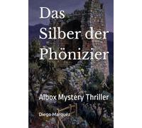 Das Silber der Phönizier: Albox Mystery Thriller