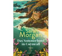 Das Sommerhotel in Cornwall Roman | Ein Feel-Good-Roman über Neuanfänge, Freundschaft und die große Liebe: Urlaubslektüre für den Strand - Sarah Morgan - HarperCollins eBook - ebook (ePub) - Livre
