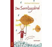 Das Sonntagskind: Märchen und Sagen aus Österreich für Kinder