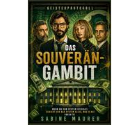 Das Souverän-Gambit: Wenn du vom System stiehlst, schickt dir das System alles, was es hat (Buch 3).
