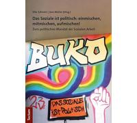 Das Soziale ist politisch: einmischen, mitmischen, aufmischen!: Zum politischen Mandat der Sozialen Arbeit