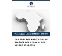 DAS SPIEL DER ENTSCHEIDUNG-STRÄGER DER CEMAC IN DER KULTUR 1994-2010