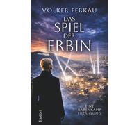 DAS SPIEL DER ERBIN: Eine Barenkamp-Erzählung über Macht, Verrat und die dunkle Seite des Ruhms.