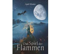 Das Spiel der Flammen: Ein Kampf um Leben und Tod - Das Fantasy Epos geht weiter!