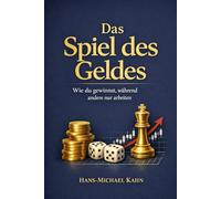 Das Spiel des Geldes: Wie du gewinnst, während andere nur arbeiten
