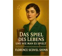 Das Spiel des Lebens - und wie man es spielt: (Kommentierte und illustrierte Ausgabe - German Edition)