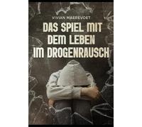 Das Spiel mit dem Leben - im Drogenrausch