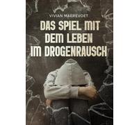 Das Spiel mit dem Leben - im Drogenrausch: Durch Mobbing und Disakzeptanz in den Drogenrausch