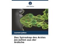 Das Spiroskop des Arztes Jos Jullien aus der Ardèche