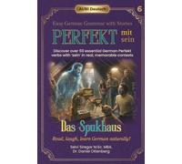 Das Spukhaus - Easy German Grammar with Stories for Beginner: Discover 50 important German Perfekt with Hilfsverb sein in real memorable contexts