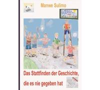 Das Stattfinden Der Geschichte, Die Es Nie Gegeben Hat