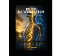 Das stille Nervensystem: Wie du deinen Vagus-Nerv aktivierst, Stress löst und dauerhaft in Balance kommst