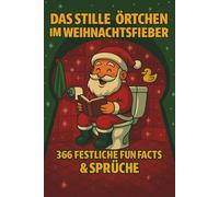 Das stille Örtchen im Weihnachtsfieber - 366 festliche Fun Facts, Witze & unnützes Wissen für Weihnachten: Lustiges Weihnachtsbuch fürs Klo | ... für Erwachsene | Geschenkidee zu Weihnachten