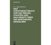 Das Strafgesetzbuch Für Die Preuß. Staaten Und Das Gesetz Über Die Einführung Desselben