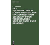 Das Strafgesetzbuch Für Die Preußischen Staaten Nebst Dem Gesetze Und Den Verordnungen Über Die Einführung Desselben