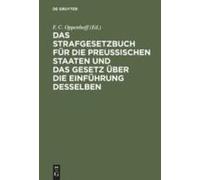 Das Strafgesetzbuch Für Die Preußischen Staaten Und Das Gesetz Über Die Einführung Desselben