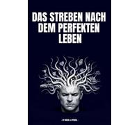 Das Streben nach dem perfekten Leben