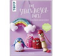 Das Strickliesel-Buch: Kleine Projekte ruckzuck gestrickt