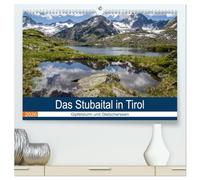 Das Stubaital in Tirol - Gipfelsturm und Gletscherseen (hochwertiger Premium Wandkalender 2026 DIN A2 quer), Kunstdruck in Hochglanz: Auf Wanderschaft in den Stubaier Alpen