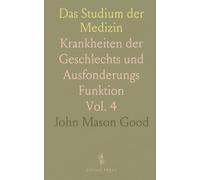 Das Studium der Medizin: Krankheiten der Geschlechts und Ausfonderungs Funktion