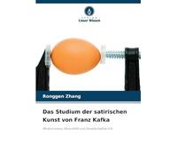 Das Studium der satirischen Kunst von Franz Kafka: Modernismus, Absurdität und Gesellschaftskritik