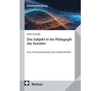 Das Subjekt in der Pädagogik des Sozialen: Zum Theorieverständnis von Helmut Richter