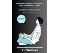 Das Sudoku für mehr Achtsamkeit - Die Konzentrations Edition: 300 Sudokus für Erwachsene & Senioren im Großdruck, von mittel bis schwer - Trainiere Fokus, Ausdauer und achtsame Konzentration