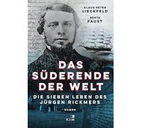 Das Süderende der Welt.: Die sieben Leben des Jürgen Rickmers