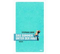Das Summen unter der Haut: Roman | Zwei Jungen und ein kurzer Sommer: von erster Liebe und Freundschaft - so leichtfüßig wie anrührend
