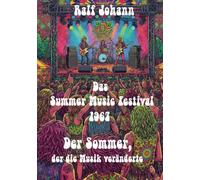Das Summer Music Festival 1967: Der Sommer, der die Musik veränderte