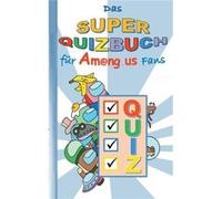 Das Super Quizbuch fr Amng.us FansRtsel Quiz Knobeln Kopfnuss App Computerspiel Spielebuch Kinder Impostor Crewmate Beschftigungsbuch Geschenk Geburtstag Ricky RoogleRicky Roogle (Auteur)