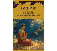 Das Sutra der 42 Kapitel: Das Wesen der buddhistischen Weisheit