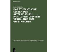 Das Syntaktische System Der Altslavischen Partizipien Und Sein Verhältnis Zum Griechischen