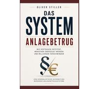 Das System Anlagebetrug: Wie Vertrauen entsteht, Menschen überzeugt werden und Milliarden verschwinden