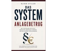 Das System Anlagebetrug: Wie Vertrauen entsteht, Menschen überzeugt werden und Milliarden verschwinden