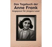 Das Tagebuch der Anne Frank: Angepasst für jüngere Leser