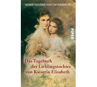 Das Tagebuch der Lieblingstochter von Kaiserin Elisabeth 1878-1899