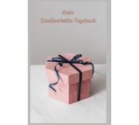 Das Tagebuch, Gefühle für Mich, für Erwachsene, Ausfüllbuch, Geschenk, den besten Freund, Freundin, Glück, Dankbarkeit, zum Ausfüllen: Lebenskompass ... 5 Minuten Dankbarkeitstagebuch, Achtsamkeit