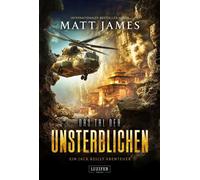 DAS TAL DER UNSTERBLICHEN (Jack Reilly 4) Thriller, Abenteuer - Matt James - Luzifer-Verlag - ebook (ePub) - Livre