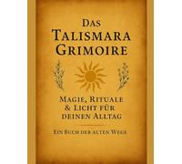 Das Talismara Grimoire - Ein Buch der alten Magie: Rituale, Zauber und Energien für Schutz , Fülle und innere Balance . Ein Werk von Verena Riedl by Talismara